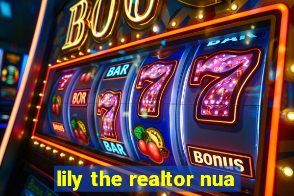 lily the realtor nua